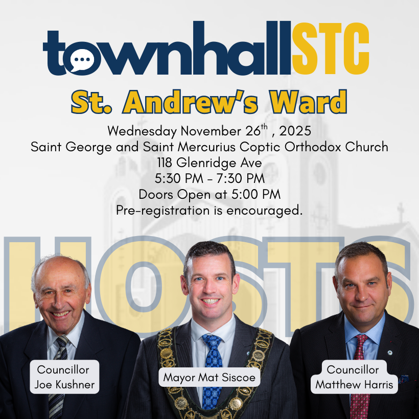 Photo of Councillor Joe Kushner, Mayor Mat Siscoe, Councillor Matthew Harris with St. Andrew's Ward townhallstc information: Wednesday November 26th , 2025 Saint George and Saint Mercurius Coptic Orthodox Church 118 Glenridge Ave 5:30 PM - 7:30 PM Doors Open at 5:00 PM Pre-registration is encouraged. 
